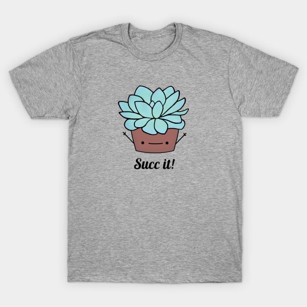 Succ it! T-Shirt by staceyromanart